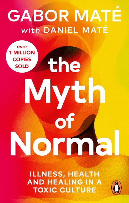 Book cover of The Myth of Normal: Trauma, Illness & Healing in a Toxic Culture