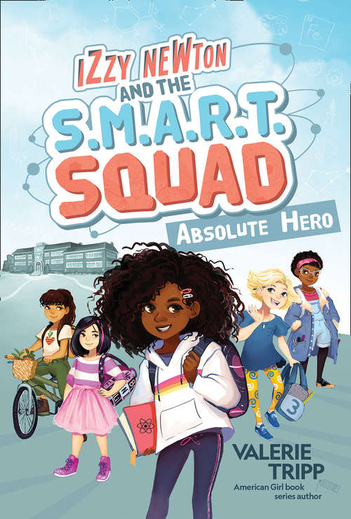 Book cover of Izzy Newton and the S.M.A.R.T. Squad: Absolute Hero (Izzy Newton)