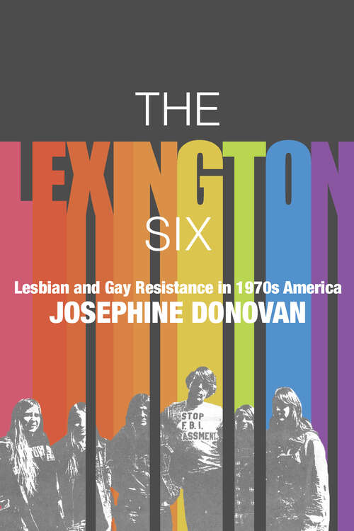 Book cover of The Lexington Six: Lesbian and Gay Resistance in 1970s America