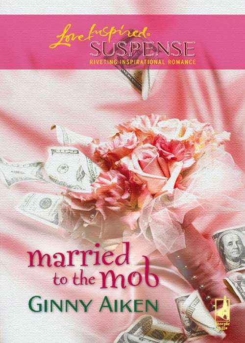 Book cover of Married To The Mob (ePub First edition) (Mills And Boon Love Inspired Ser.)