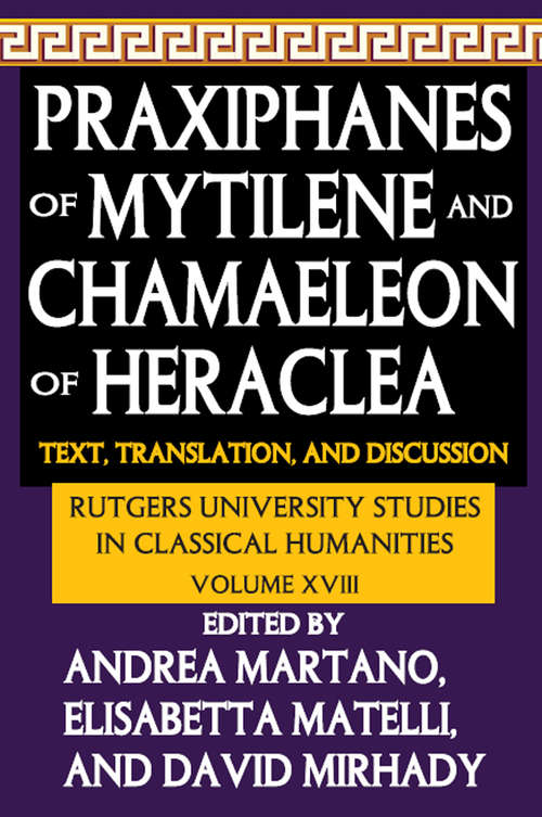 Book cover of Praxiphanes of Mytilene and Chamaeleon of Heraclea: Text, Translation, and Discussion
