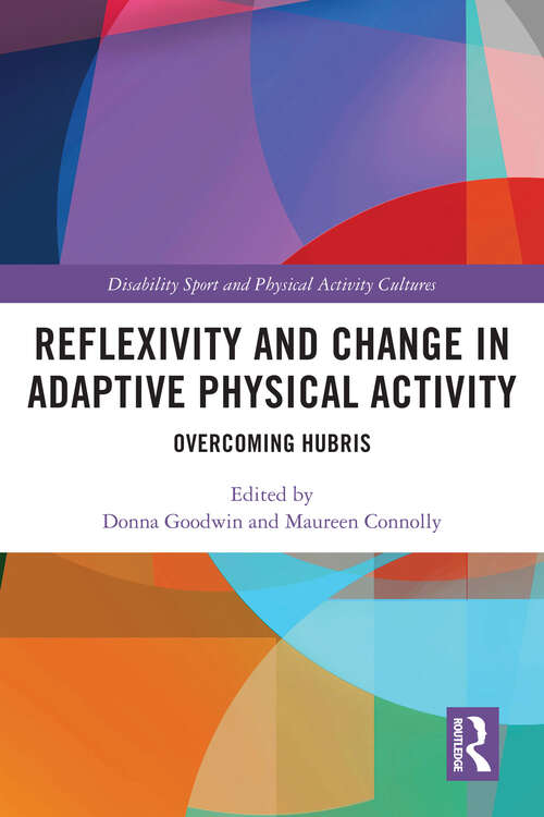 Book cover of Reflexivity and Change in Adaptive Physical Activity: Overcoming Hubris (Disability Sport and Physical Activity Cultures)