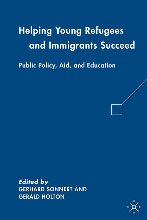 Book cover of Helping Young Refugees and Immigrants Succeed: Public Policy, Aid, and Education (2010)