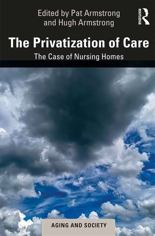 Book cover of The Privatization of Care: The Case of Nursing Homes (Aging and Society)