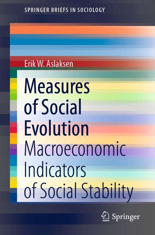Book cover of Measures of Social Evolution: Macroeconomic Indicators of Social Stability (1st ed. 2021) (SpringerBriefs in Sociology)