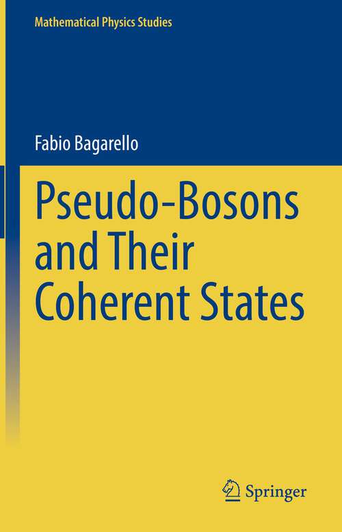 Book cover of Pseudo-Bosons and Their Coherent States (1st ed. 2022) (Mathematical Physics Studies)