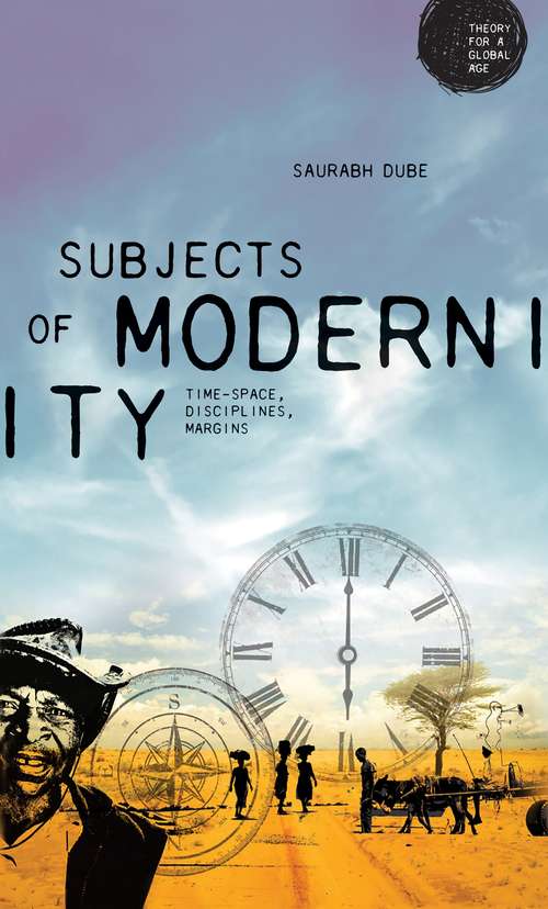 Book cover of Subjects of modernity: Time-space, disciplines, margins (Theory for a Global Age)