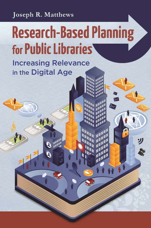 Book cover of Research-Based Planning for Public Libraries: Increasing Relevance in the Digital Age