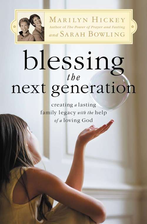 Book cover of Blessing the Next Generation: Creating a Lasting Family Legacy with the Help of a Loving God