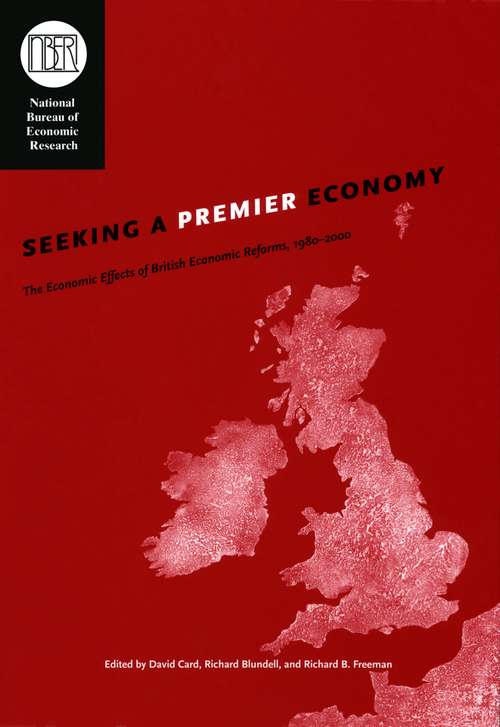 Book cover of Seeking a Premier Economy: The Economic Effects of British Economic Reforms, 1980-2000 (National Bureau of Economic Research Comparative Labor Markets Series)