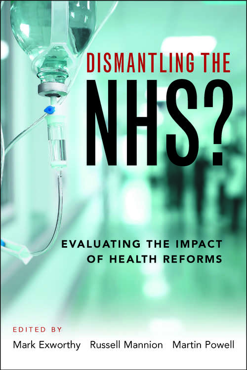 Book cover of Dismantling the NHS?: Evaluating the impact of health reforms