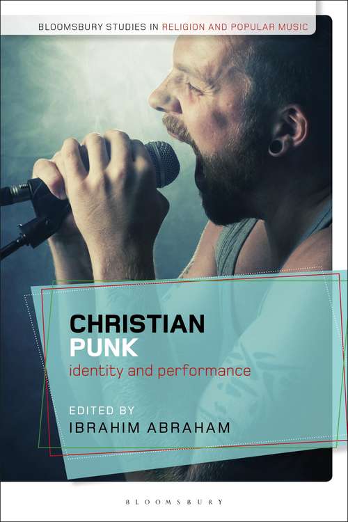 Book cover of Christian Punk: Identity and Performance (Bloomsbury Studies in Religion and Popular Music)