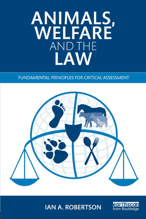 Book cover of Animals, Welfare and the Law: Fundamental Principles for Critical Assessment