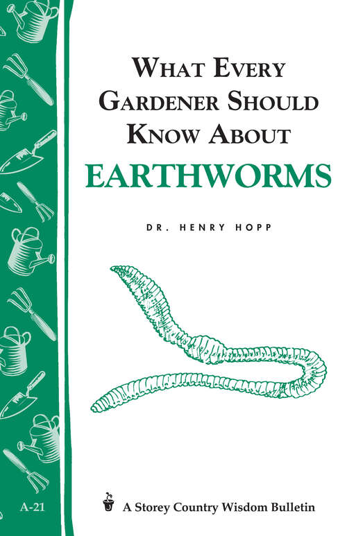 Book cover of What Every Gardener Should Know About Earthworms: Storey's Country Wisdom Bulletin A-21 (Storey Country Wisdom Bulletin)