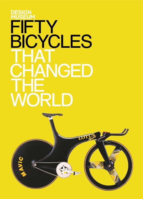 Book cover of Fifty Bicycles That Changed the World: Design Museum Fifty (Design Museum Fifty)