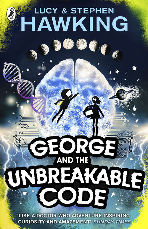 Book cover of George and the Unbreakable Code: George's Secret Key To The Universe - George's Cosmic Treasure Hunt; George And The Big Bang; George And The Unbreakable Code (George's Secret Key to the Universe #4)