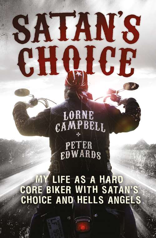 Book cover of Satan's Choice: My Life as a Hard Core Biker with Satan's Choice and Hells Angels