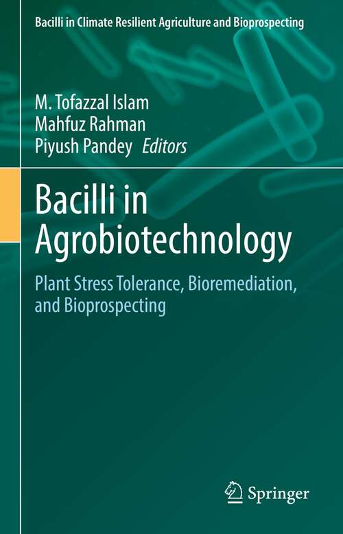 Book cover of Bacilli in Agrobiotechnology: Plant Stress Tolerance, Bioremediation, and Bioprospecting (1st ed. 2022) (Bacilli in Climate Resilient Agriculture and Bioprospecting)