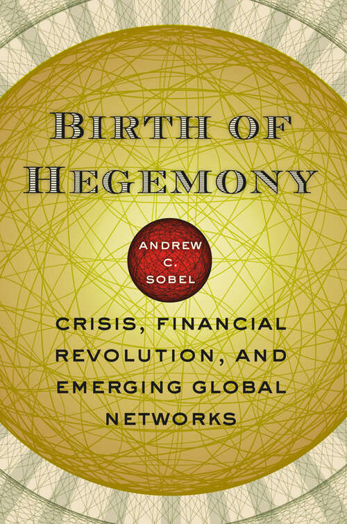 Book cover of Birth of Hegemony: Crisis, Financial Revolution, and Emerging Global Networks