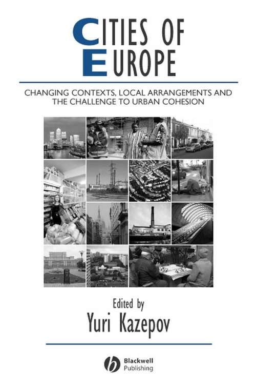 Book cover of Cities of Europe: Changing Contexts, Local Arrangement and the Challenge to Urban Cohesion (IJURR Studies in Urban and Social Change Book Series #46)