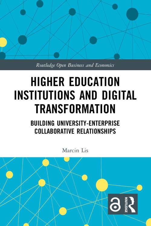 Book cover of Higher Education Institutions and Digital Transformation: Building University-Enterprise Collaborative Relationships (Routledge Open Business and Economics)