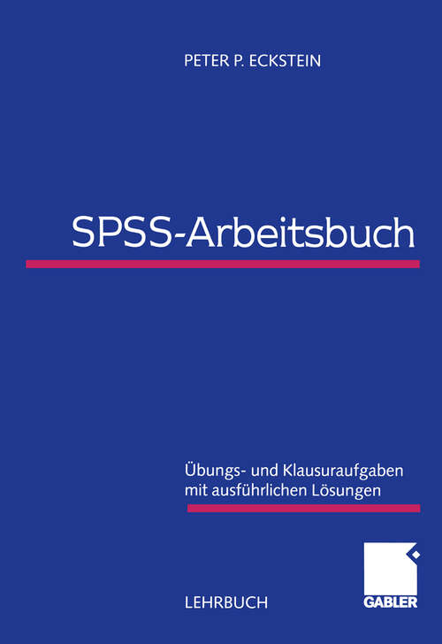 Book cover of SPSS-Arbeitsbuch: Übungs- und Klausuraufgaben mit ausführlichen Lösungen (2000)