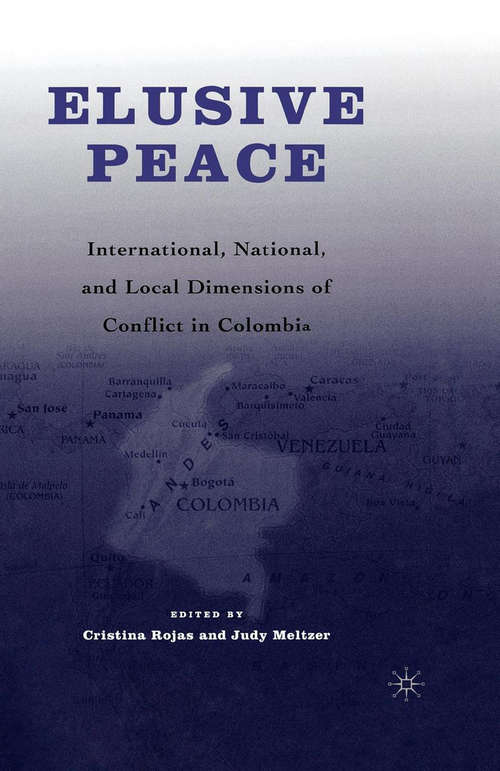 Book cover of Elusive Peace: International, National, and Local Dimensions of Conflict in Colombia (1st ed. 2005)