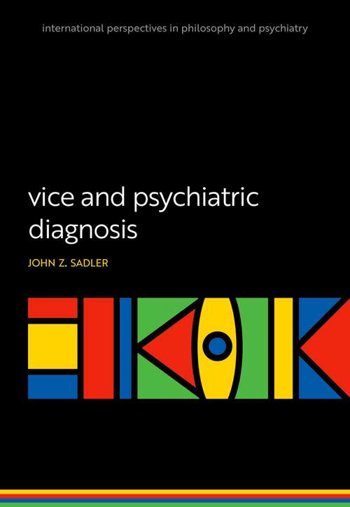 Book cover of Vice and Psychiatric Diagnosis (International Perspectives in Philosophy and Psychiatry)