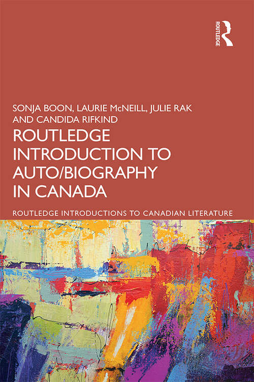 Book cover of The Routledge Introduction to Auto/biography in Canada (Routledge Introductions to Canadian Literature)
