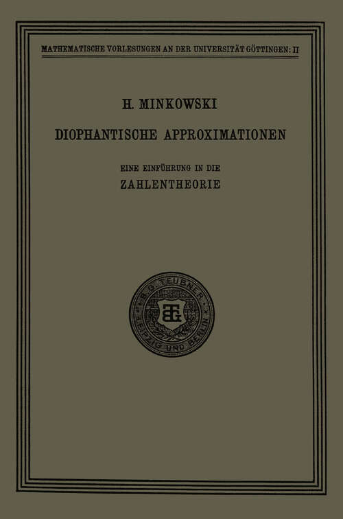 Book cover of Diophantische Approximationen: Eine Einführung in die Zahlentheorie (1907) (Mathematische Vorlesungen an der Universität Göttingen)