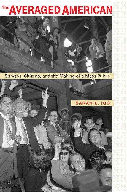 Book cover of The Averaged American: Surveys, Citizens, and the Making of a Mass Public