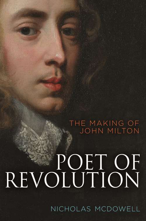 Book cover of Poet of Revolution: The Making of John Milton