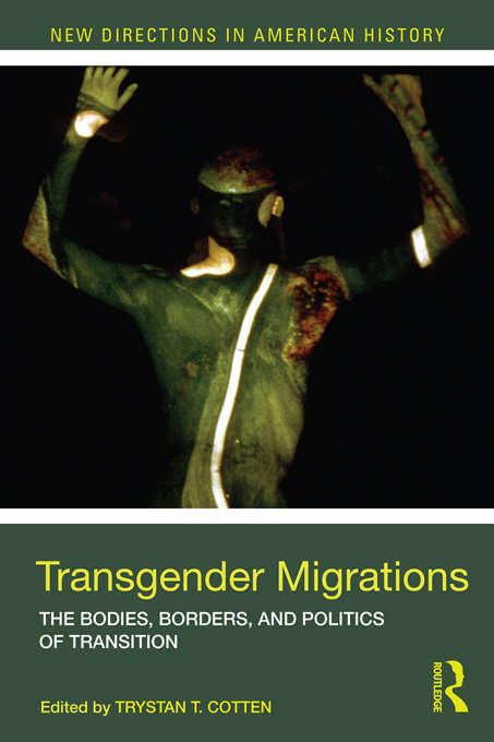 Book cover of Transgender Migrations: The Bodies, Borders, and Politics of Transition (New Directions in American History)