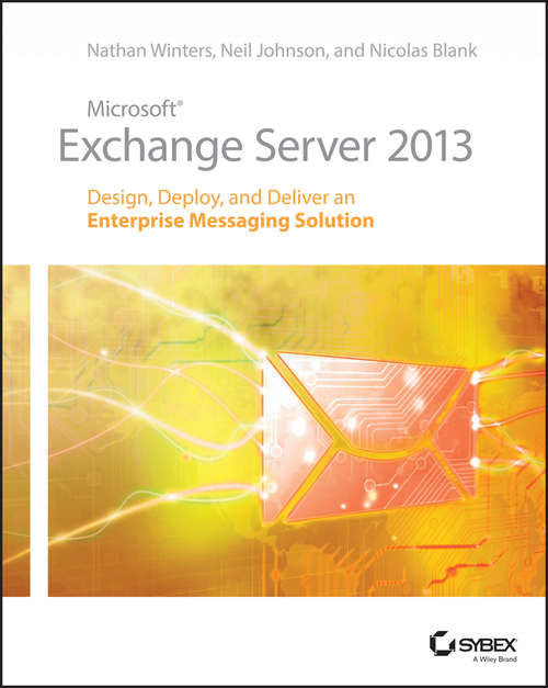 Book cover of Microsoft Exchange Server 2013: Design, Deploy and Deliver an Enterprise Messaging Solution (Exam Ref Ser.)