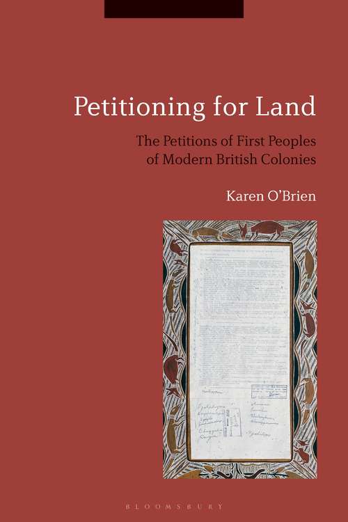 Book cover of Petitioning for Land: The Petitions of First Peoples of Modern British Colonies