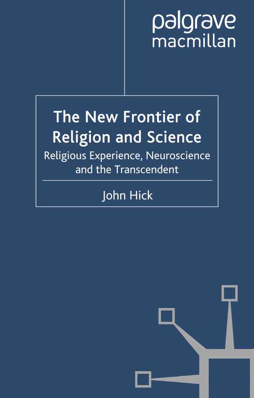 Book cover of The New Frontier of Religion and Science: Religious Experience, Neuroscience and the Transcendent (2010)
