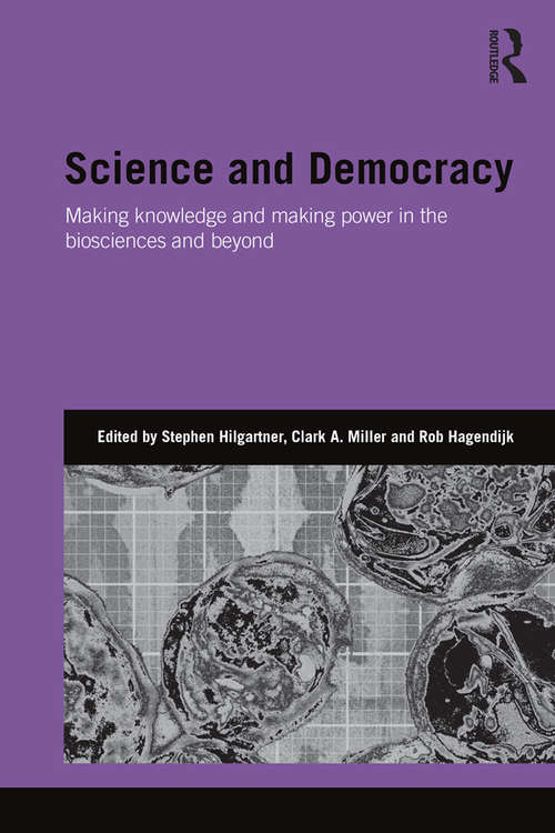 Book cover of Science and Democracy: Making Knowledge and Making Power in the Biosciences and Beyond (Genetics and Society)