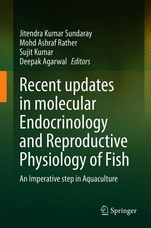 Book cover of Recent updates in molecular Endocrinology and Reproductive Physiology of Fish: An Imperative step in Aquaculture (1st ed. 2021)