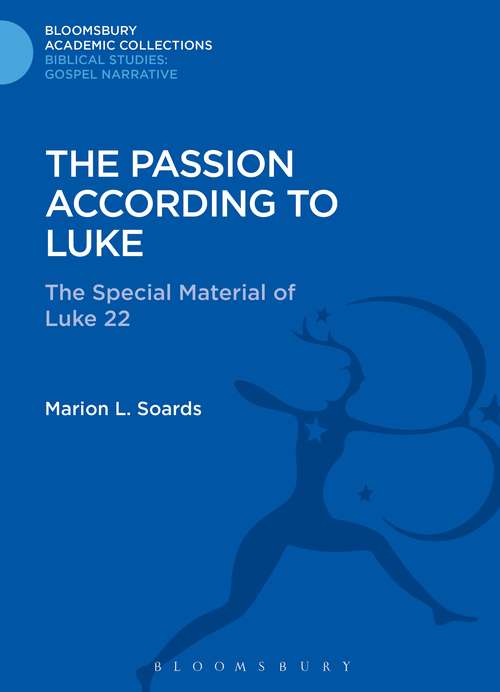 Book cover of The Passion According to Luke: The Special Material of Luke 22 (The Library of New Testament Studies)