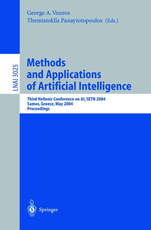 Book cover of Methods and Applications of Artificial Intelligence: Third Helenic Conference on AI, SETN 2004, Samos, Greece, May 5-8, 2004, Proceedings (2004) (Lecture Notes in Computer Science #3025)