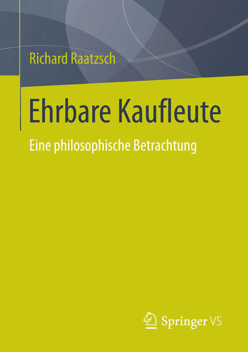Book cover of Ehrbare Kaufleute: Eine philosophische Betrachtung (2014)
