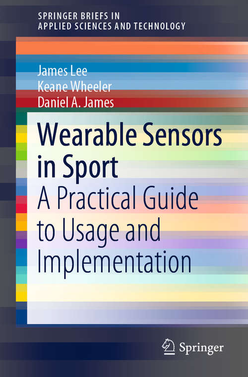 Book cover of Wearable Sensors in Sport: A Practical Guide to Usage and Implementation (1st ed. 2019) (SpringerBriefs in Applied Sciences and Technology)