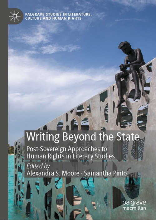 Book cover of Writing Beyond the State: Post-Sovereign Approaches to Human Rights in Literary Studies (1st ed. 2020) (Palgrave Studies in Literature, Culture and Human Rights)