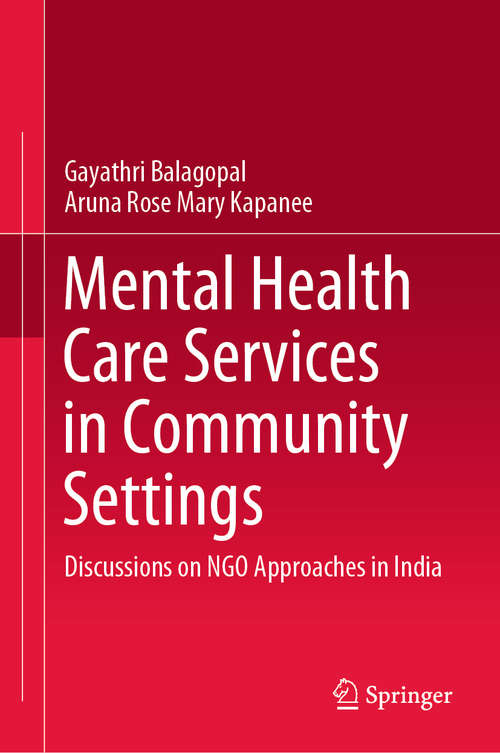 Book cover of Mental Health Care Services in Community Settings: Discussions on NGO Approaches in India (1st ed. 2019)