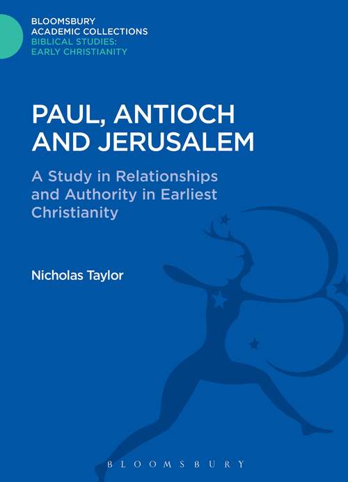 Book cover of Paul, Antioch and Jerusalem: A Study in Relationships and Authority in Earliest Christianity (The Library of New Testament Studies)