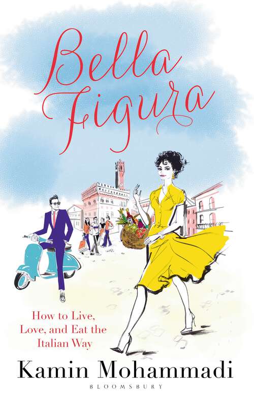 Book cover of Bella Figura: How to Live, Love and Eat the Italian Way