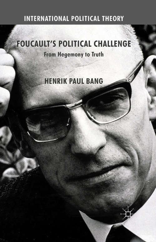 Book cover of Foucault's Political Challenge: From Hegemony to Truth (2015) (International Political Theory)