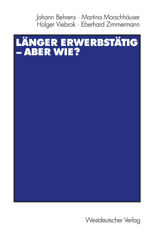 Book cover of Länger erwerbstätig — aber wie?: Mit einer Einführung von Gerhard Naegele und Winfried Schmähl (1999)