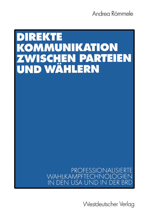 Book cover of Direkte Kommunikation zwischen Parteien und Wählern: Professionalisierte Wahlkampftechnologien in den USA und in der BRD (2002)