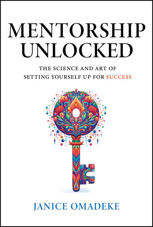 Book cover of Mentorship Unlocked: The Science and Art of Setting Yourself Up for Success